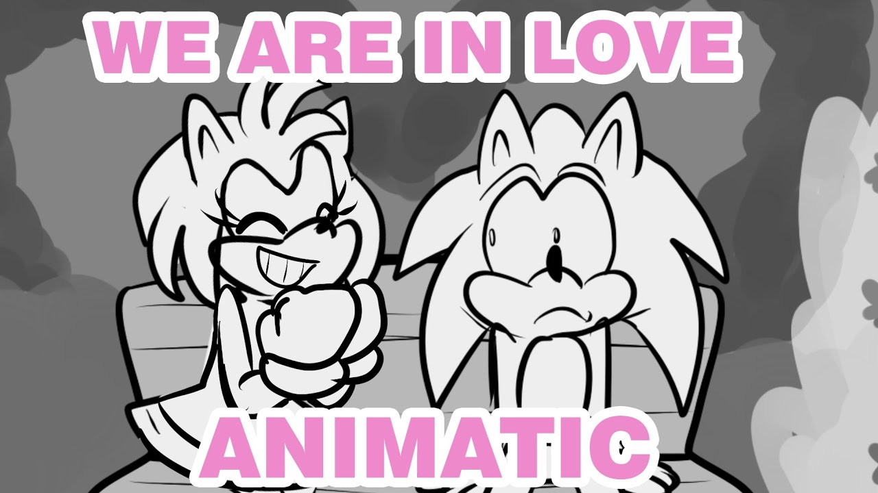 WE ARE IN LOVE - SONIC AND AMY ROSE ANIMATIC