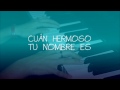 Cuán hermoso tu nombre es (What a Beautiful name  - Hillsong Worship) COVER EN ESPAÑOL por One Name