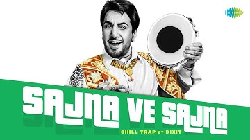 Sajna Ve Sajna - Chill Trap | Gurdas Maan | Dixit | Punjabi Remix Song