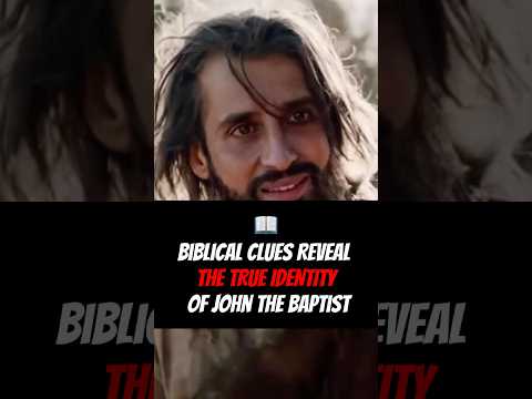 Biblical Clues Reveal the TRUE IDENTITY of John the Baptist