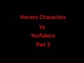Horrors characters vs youtubers part 3