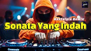 Sonata Yang Indah Remix - Slow Remix _Tembang Kenangan_Remix Nostalgia