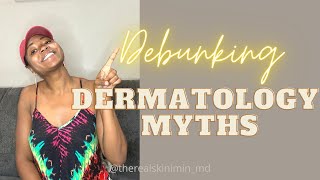 Debunking Myths about Dermatology