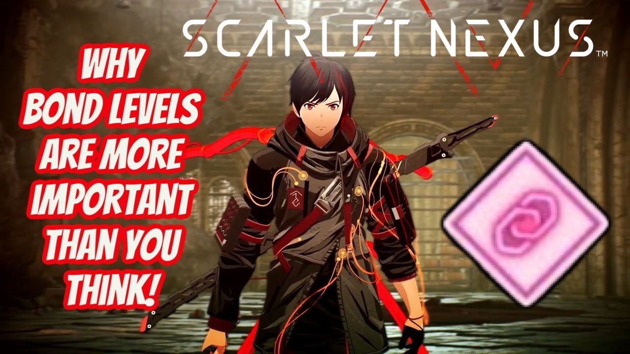 Why Bond Levels Are More Important Than You Think! - Scarlet Nexus