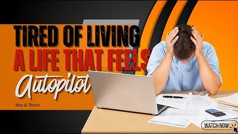 Tired of Living on Autopilot? Here