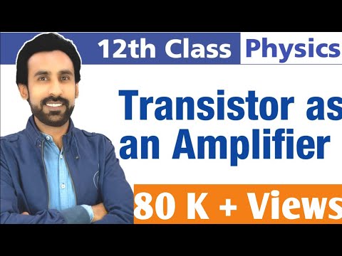 Transistor as an Amplifier in Urdu Hindi || 12th Class Physics - Chapter 18