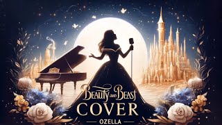 Beauty and the Beast   - Ozella (Disney Cover)