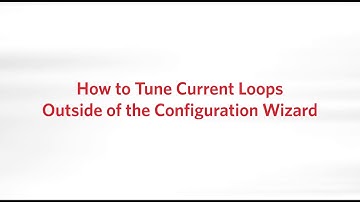 How to tune current loops outside of the Configuration Wizard