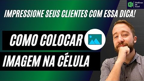 COMO INCLUIR UMA IMAGEM NA CÉLULA DO EXCEL