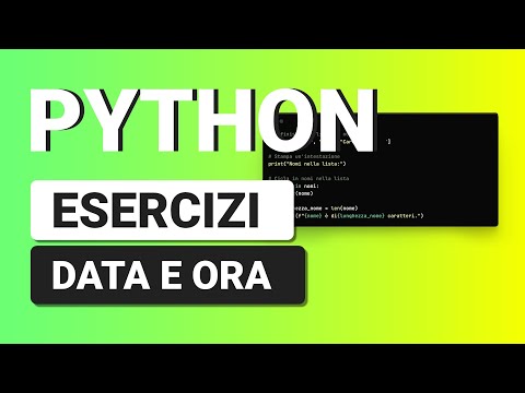 Esercizi su Date e Ora con Datetime - ESERCIZI PYTHON con Soluzione per Principianti