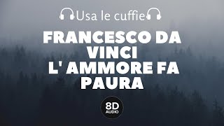 Francesco Da Vinci - L' Ammore Fa Paura (8D Audio)