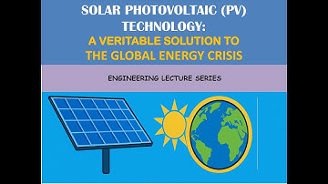 🌞 Solar Photovoltaic (PV) Technology: A Veritable Solution to the Global Energy Crisis