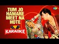 Tum Jo Hamare Meet Na Hote - Karaoke With Lyrics | Mukesh | Retro Hindi Song Karaoke 2023