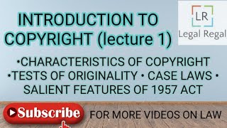 Copyright lecture 1 Originality| case laws| salient feature of copyright act 1957| amendment| IPR