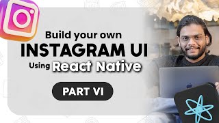 Build your own Instagram UI using React Native Part- 6 / Msigma Infotech