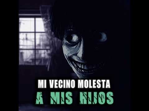 Mi vecino MOLESTA a mi HIJOS |Historia de terror