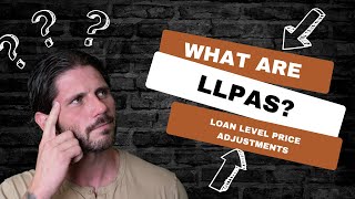 LLPAs (Loan Level Price Adjustments) For Home Loans Explained