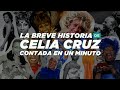 La Breve Historia de Celia Cruz | Te la contamos en un minuto