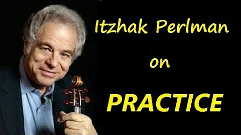 How to practice - some expert advice from Itzhak Perlman.