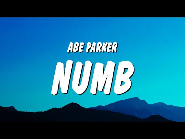 Abe Parker - numb (Lyrics) and just like that i'm going numb and my soul is losing feeling class=