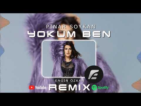 PINAR SOYKAN - YOKUM BEN ( ENGİN ÖZKAN REMİX )