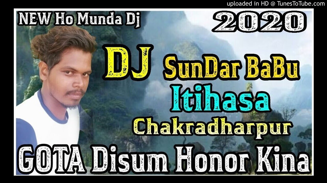 GOTA Disum Honor kina new ho munda song dj sundar babu itihasa chakradharpur