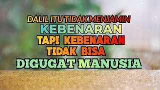 Download Lagu DALIL ITU TIDAK DIJAMIN KEBENARANNYA TAPI KEBENARAN TIDAK BISA DIGUGAT MANUSIA MP3