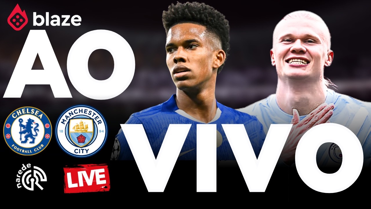 CHELSEA X MANCHESTER CITY AO VIVO 🔴 HOJE | JOGO AO VIVO AGORA | PREMIER ...