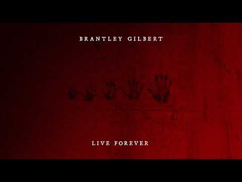 Brantley Gilbert - LIVE FOREVER (Official Audio)