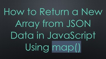 How to Return a New Array from JSON Data in JavaScript Using map()