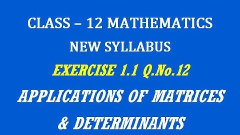 TN 12th Maths / Applications of Matrices and Determinants  / Exercise 1.1 Q.No. 12