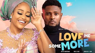 Watch Uche Montana, Wole Ojo \& Maurice in LOVE ME SOME MORE Re-Release - Trending Nollywood 2022