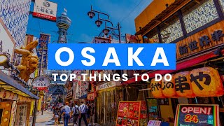 The Best Things to Do in Osaka, Japan 🇯🇵 | Travel Guide ScanTrip