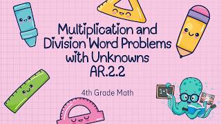MA.4.AR.2.2- Knowns and Unknowns with Multiplication and Division Word Problems