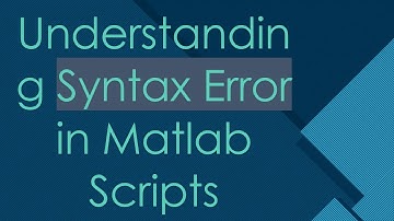 Understanding Syntax Error in Matlab Scripts