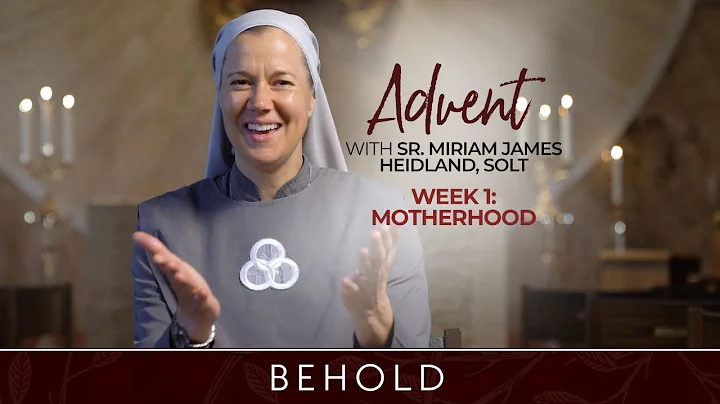 Week One | Behold: Advent with Sr. Miriam James Heidland, SOLT