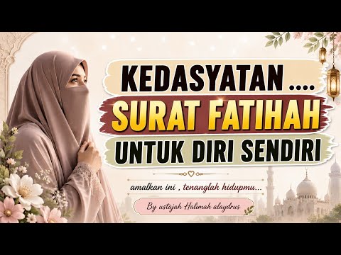 Ustajah Halimah alaydrus - Rahasia Kedasyatan Surat Al-Fatihah untuk Diri Sendiri, MasyaAllah!