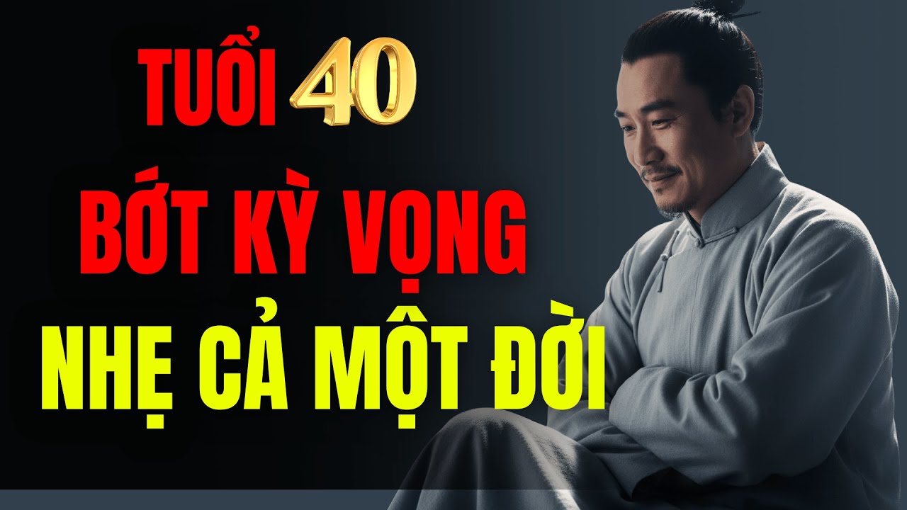 40 Tuổi Tỉnh Ngộ : Không Phải Cái Gì Cũng Đáng Để Ôm Trong Lòng