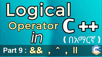 C++ Logical Operators Tutorial in Amharic #preengineering #2025 @EyuTechTips