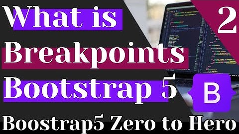 What is a breakpoint and a container ? | Bootstrap5 Zero to Hero Series L2