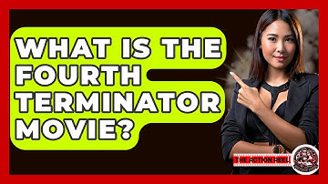 What Is The Fourth Terminator Movie? - The Action Reel