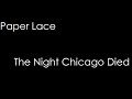 Paper Lace - The Night Chicago Died (lyrics)