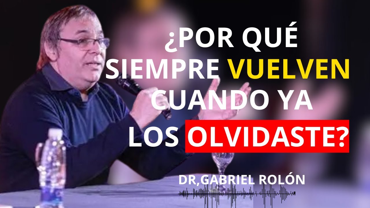 El MISTERIO detrás de por qué VUELVEN cuando te PIERDEN l GABRIEL ROLÓN