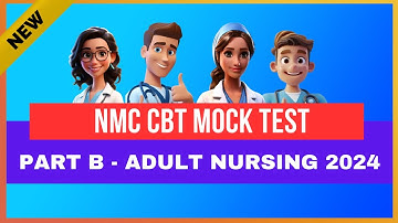 NMC CBT Mock Test With Answers: Part B - Adult Nursing for the UK (100 Questions) - 2024 | MIHIRAA