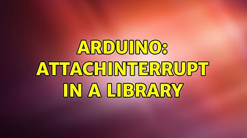 Arduino: AttachInterrupt in a library (2 Solutions!!)