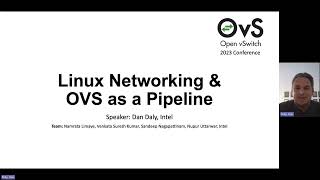 OVS 2023 - Linux Networking & OVS as a Pipeline - Dan Daly - Intel screenshot 4