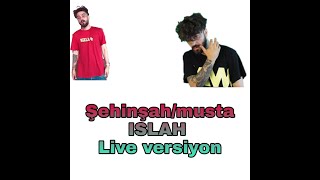 Şehinşah/Musta ISLAH live version. Resimi