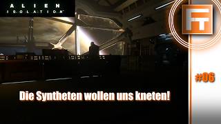 Alien: Isolation #06 - Die Syntheten wollen uns kneten! 😮😮😮