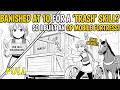 (FULL)Banished for a "Trash" Skill, She Built an OP Mobile Fortress Instead! Manga recap
