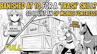 (FULL)Banished for a "Trash" Skill, She Built an OP Mobile Fortress Instead! Manga recap